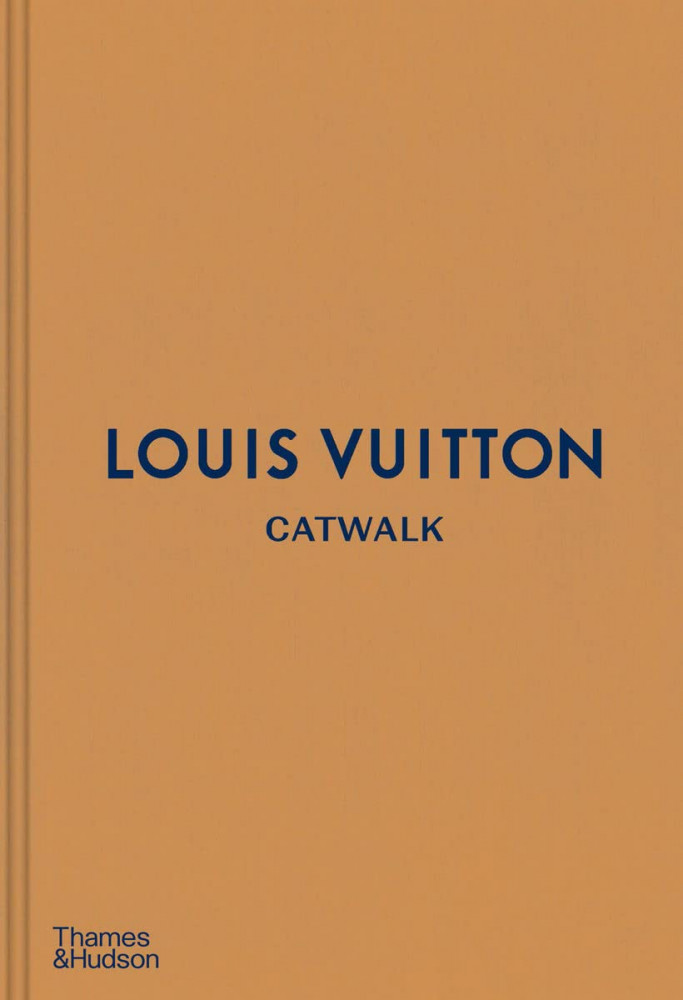 Louis Vuitton Catwalk. The Complete Fashion Collections
