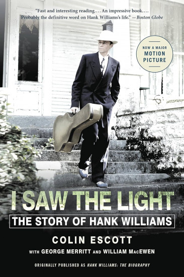 I Saw the Light. The Story of Hank Williams
