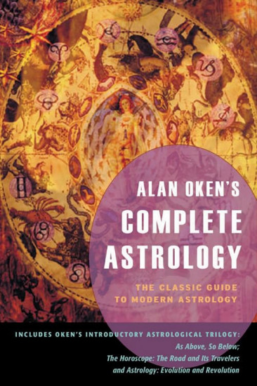 Alan Oken's Complete Astrology. The Classic Guide
