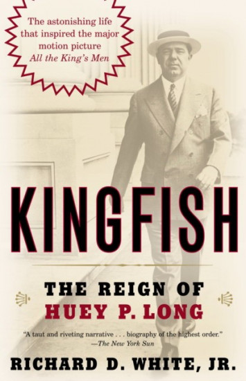 Kingfish. The Reign of Huey P. Long