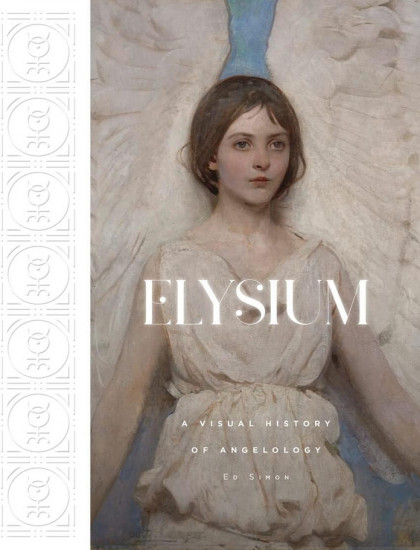 Elysium. A Visual History of Angelology