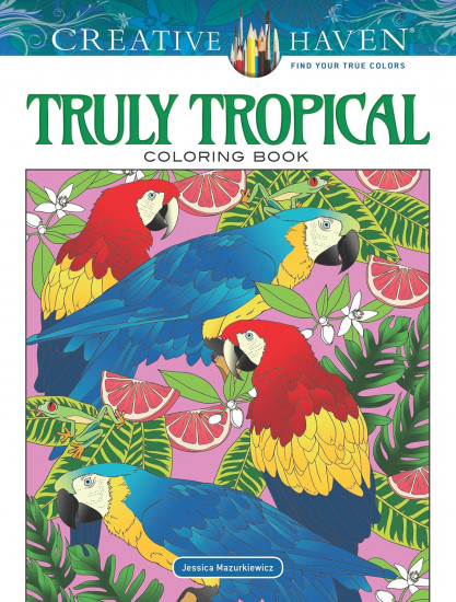Creative Haven Truly Tropical Coloring Book