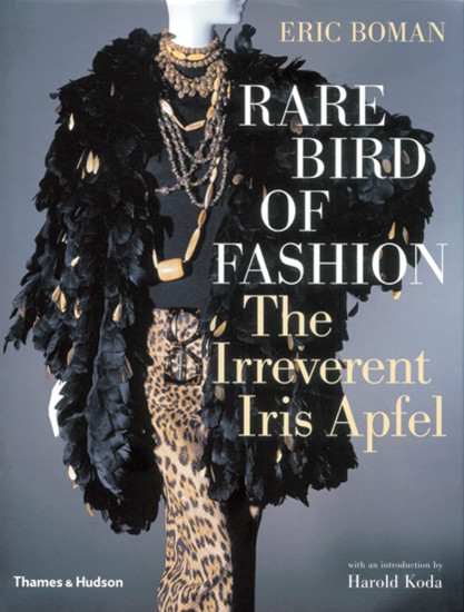 Rare Bird of Fashion. The Irreverent Iris Apfel
