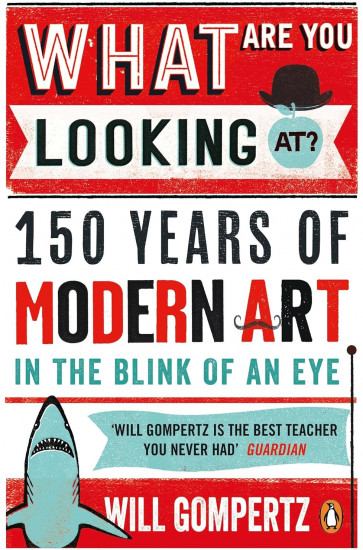 What are You Looking At? 150 Years of Modern Art