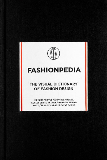 Fashionpedia. The Visual Dictionary Of Fashion Design