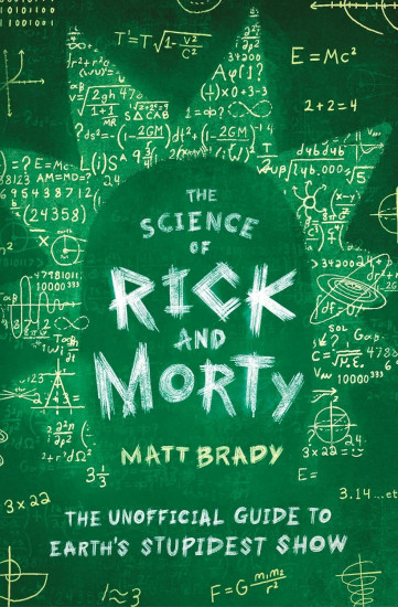 The Science of Rick and Morty. The Unofficial Guide