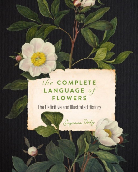 The Complete Language of Flowers. A Definitive and Illustrated History