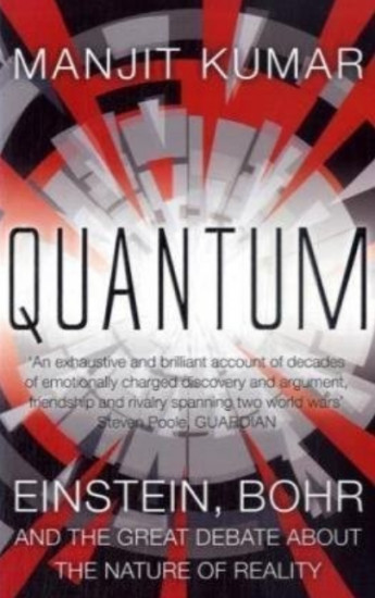 Quantum. Einstein, Bohr, and the Great Debate about the Nature of Reality