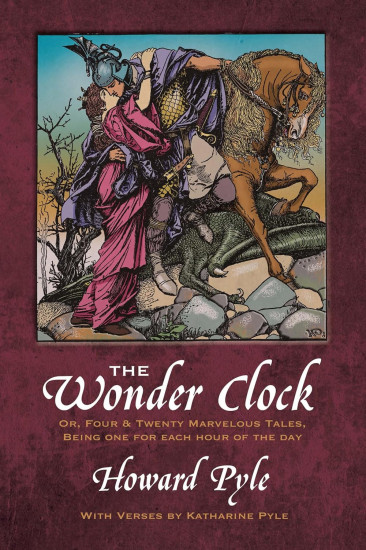 The Wonder Clock: Or, Four & Twenty Marvelous Tales, Being One for Each Hour of the Day