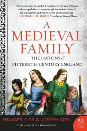A Medieval Family. The Pastons of Fifteenth-Century England