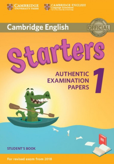 Cambridge English Starters 1 for Revised Exam from 2018 Student's Book. Authentic Examination Papers