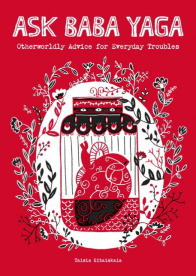 Ask Baba Yaga. Otherworldly Advice for Everyday Troubles