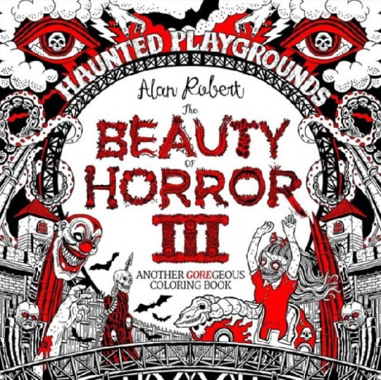 The Beauty of Horror 3. Haunted Playgrounds. Coloring Book