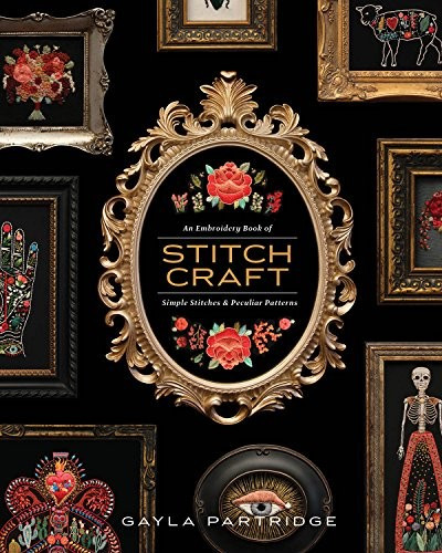 Stitchcraft. An Embroidery Book of Simple Stitches and Peculiar Patterns