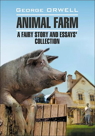 Animal Farm. A fairy story and Essays' collection