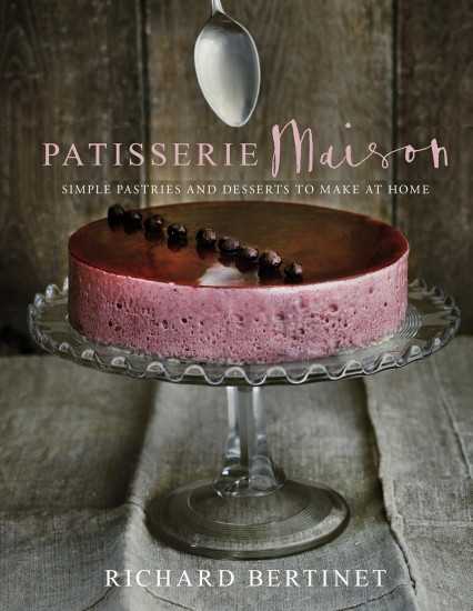 Patisserie Maison. Simple Pastries and Desserts to Make at Home