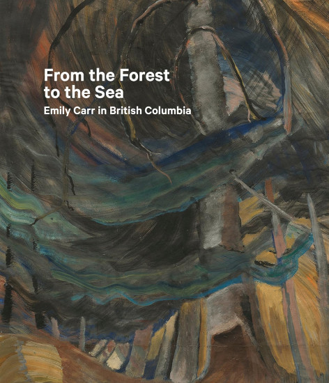 From the Forest to the Sea. Emily Carr in British Columbia