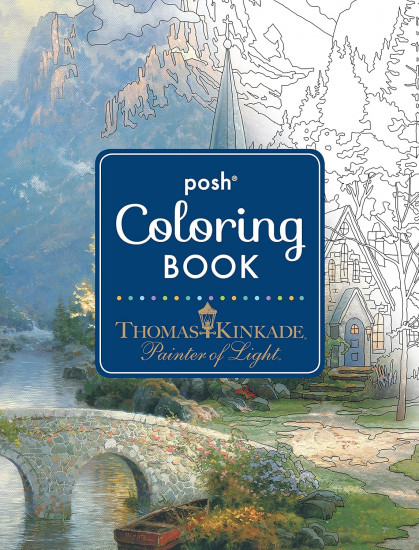 Posh Coloring Book. Thomas Kinkade Designs for Inspiration & Relaxation