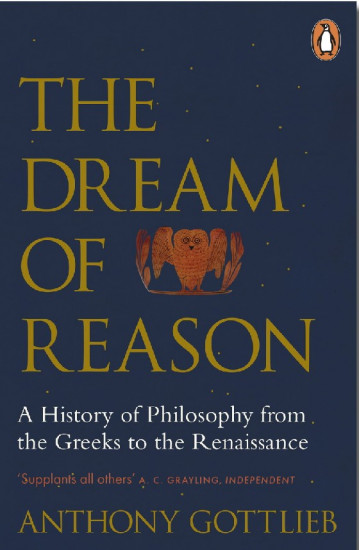 The Dream of Reason. A History of Philosophy from the Greeks to the Renaissance