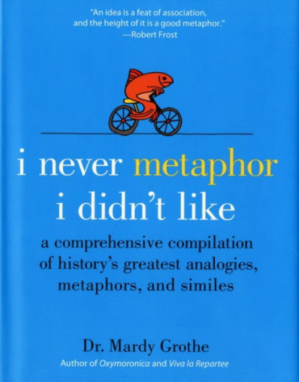 I never metaphor i didn`t like