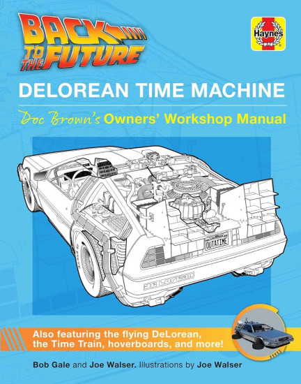 Back to the Future. DeLorean Time Machine: Doc Brown’s Owner’s Workshop Manual