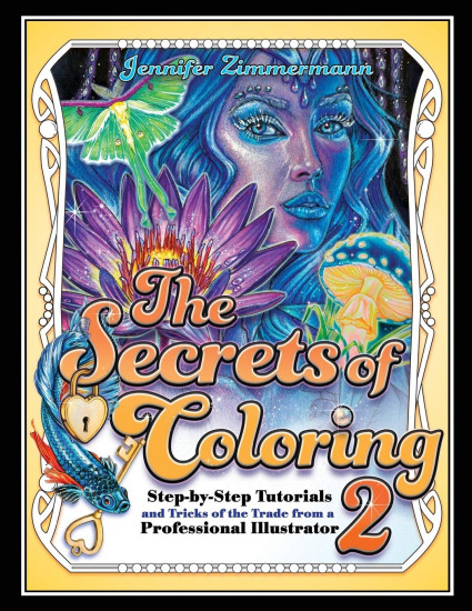 The Secrets of Coloring 2. Step-By-Step Tutorials and Tricks of the Trade from a Professional Illustrator