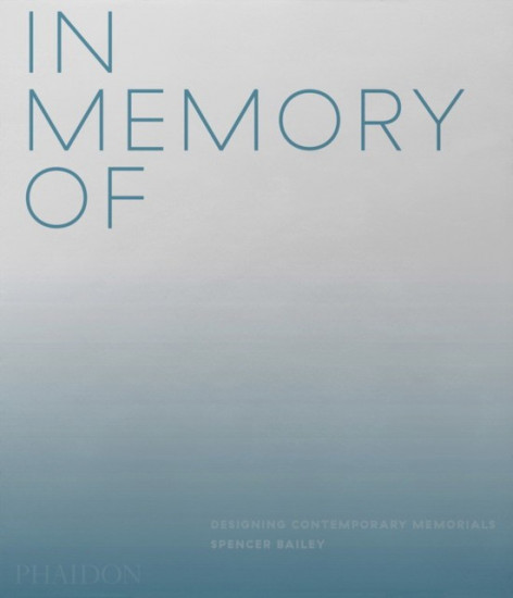 In Memory Of. Designing Contemporary Memorials