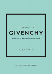 The Little Book of Givenchy: The story of the iconic fashion house