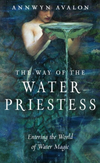 The Way of the Water Priestess. Entering the World of Water Magic