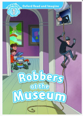 Oxford Read and Imagine 1. Robbers at the Museum
