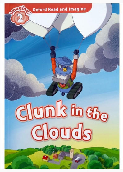 Oxford Read and Imagine 2. Clunk in the Clouds