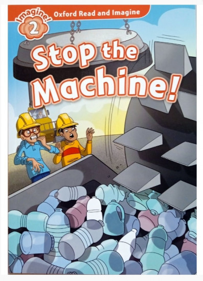 Oxford Read and Imagine 2. Stop the Machine!