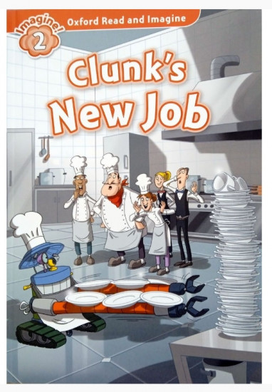 Clunk's New Job. Oxford Read and Imagine 2