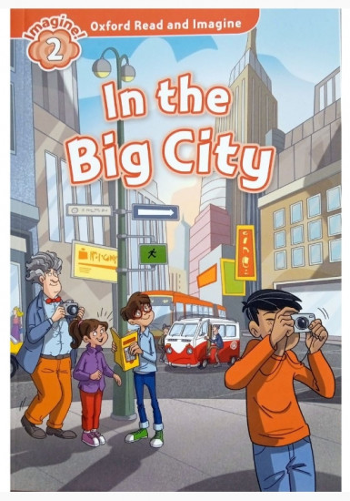Oxford Read and Imagine 2. In the Big City