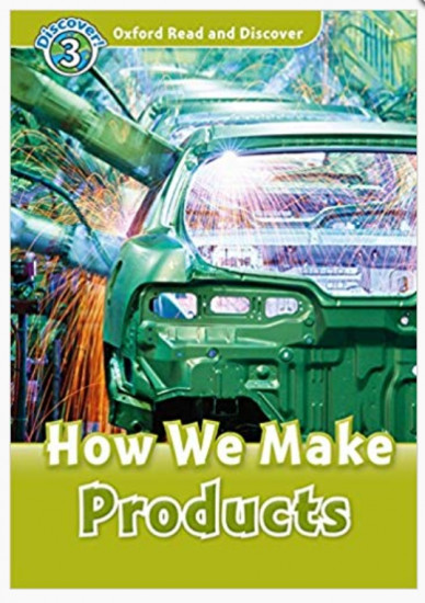 Oxford read and discover 3. How We Make Products