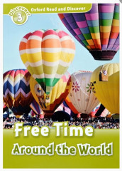 Oxford read and discover 3. Free Time Around the World