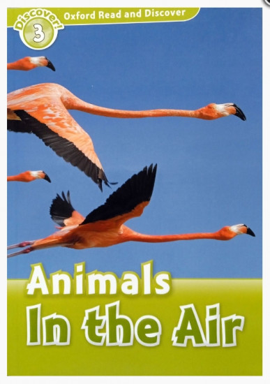 Oxford read and discover 3. Animals In the Air