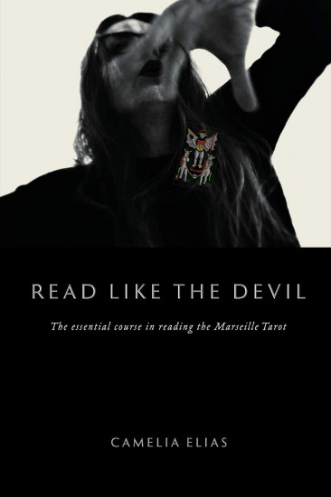 Read Like The Devil. The Essential Course in Reading the Marseille Tarot
