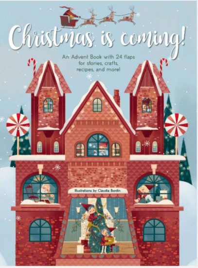 Christmas Is Coming!: An Advent Book with 24 Flaps with Stories, Crafts, Recipes, and More!