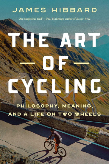 The Art of Cycling. Philosophy, Meaning, and a Life on Two Wheels