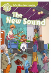 Oxford Read and Imagine 3. The New Sound