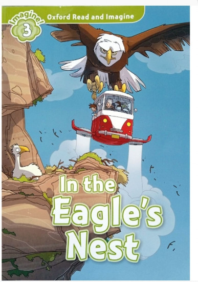 Oxford Read and Imagine 3. In the Eagle's Nest