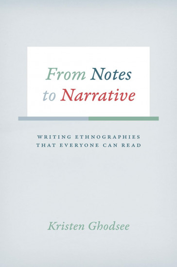From Notes to Narrative: Writing Ethnographies That Everyone Can Read