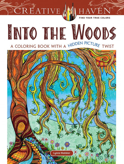 Creative Haven. Into the Woods. A Coloring Book with a Hidden Picture Twist
