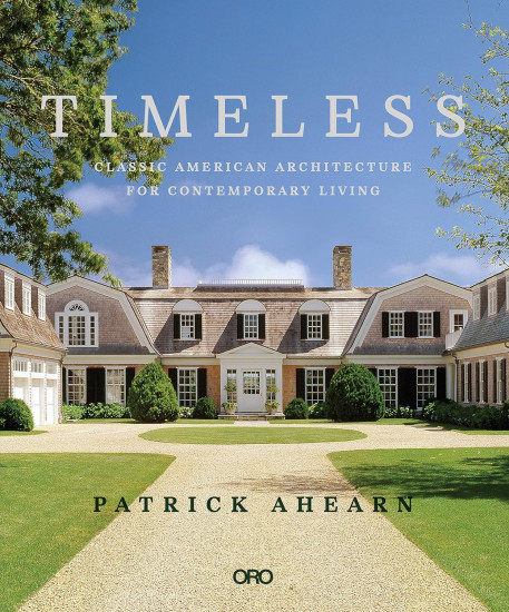 Timeless: Classic American Architecture for Contemporary Living