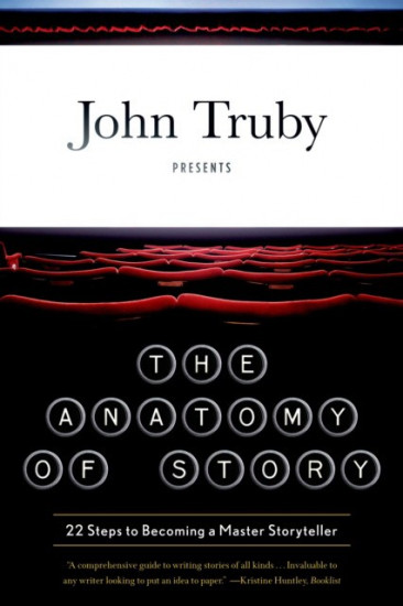 The Anatomy of Story. 22 Steps to Becoming a Master Storyteller