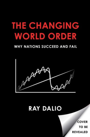 Principles for Dealing with the Changing World Order. Why Nations Succeed and Fail