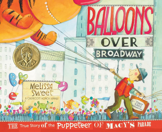 Balloons Over Broadway. The True Story of the Puppeteer of Macy's Parade
