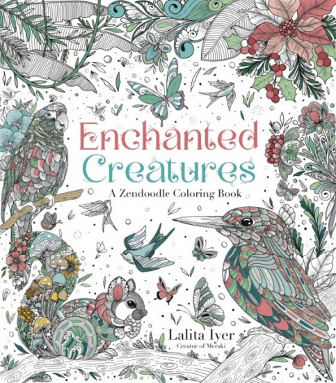 Enchanted Creatures. A Zendoodle Coloring Book