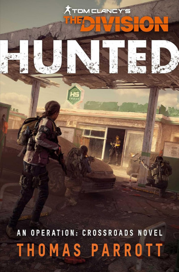 Tom Clancy’s The Division: Hunted: An Operation Crossroads Novel